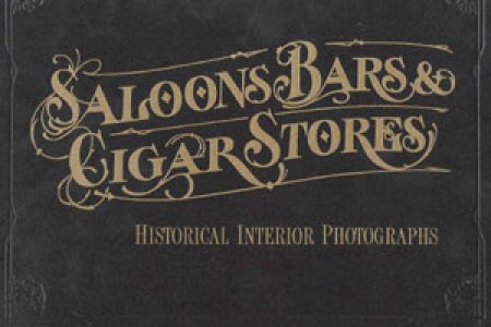 Saloons Bars & Cigar Stores, Historical Interior Photographs