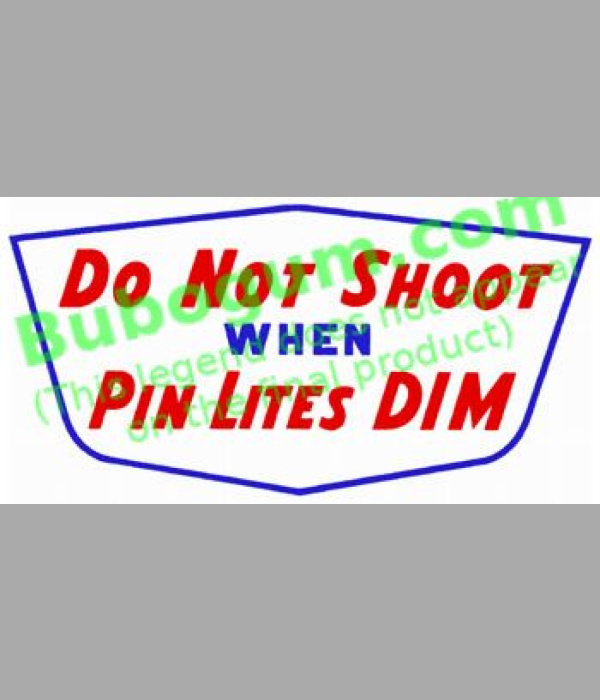 Do Not Shoot When Pin Lites Dim - DC301