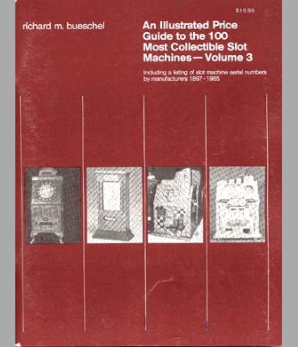 An Illustrated Price Guide to the 100 Most Collectible Slot Machines - Volume 3 - BK097