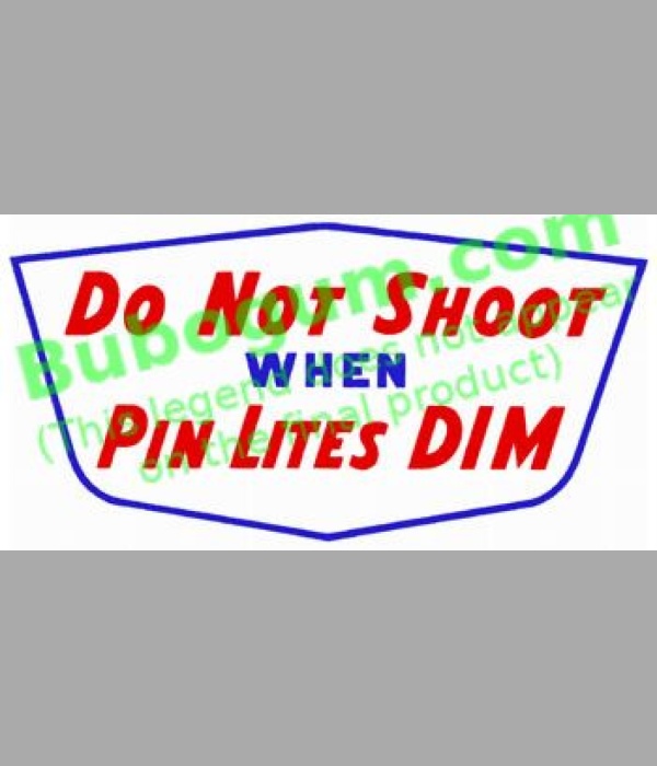 Do Not Shoot When Pin Lites Dim - DC301